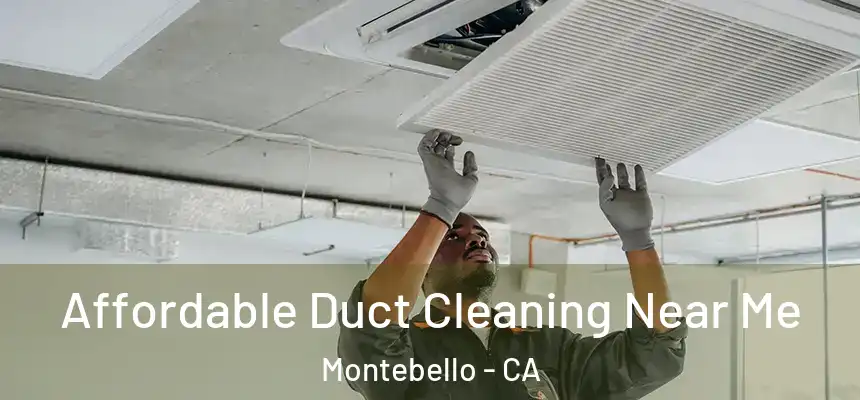  Affordable Duct Cleaning Near Me Montebello - CA