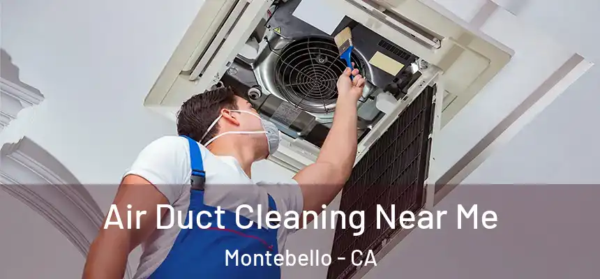  Air Duct Cleaning Near Me Montebello - CA