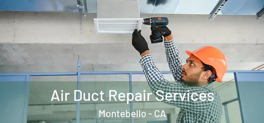 Air Duct Repair Services Montebello - CA