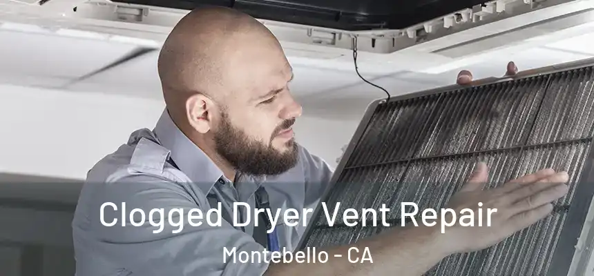  Clogged Dryer Vent Repair Montebello - CA