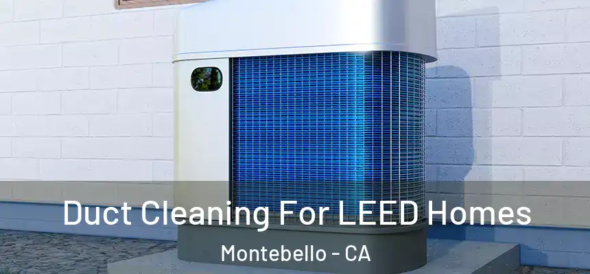  Duct Cleaning For LEED Homes Montebello - CA
