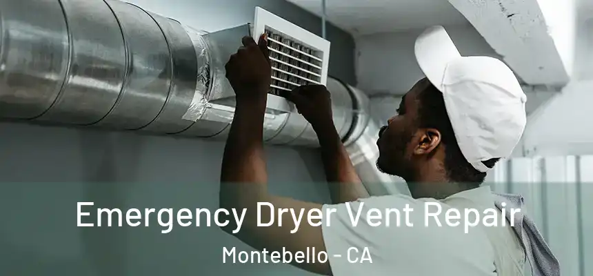 Emergency Dryer Vent Repair Montebello - CA