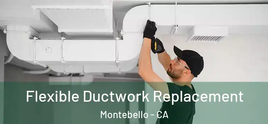  Flexible Ductwork Replacement Montebello - CA