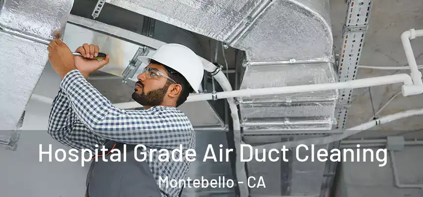 Hospital Grade Air Duct Cleaning Montebello - CA