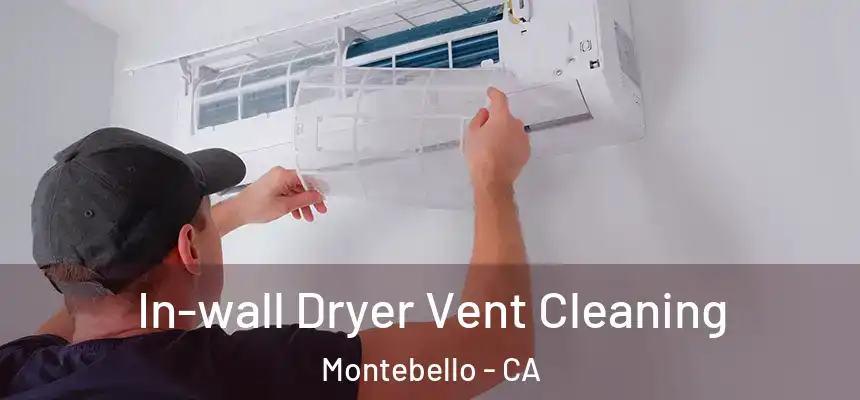 In-wall Dryer Vent Cleaning Montebello - CA