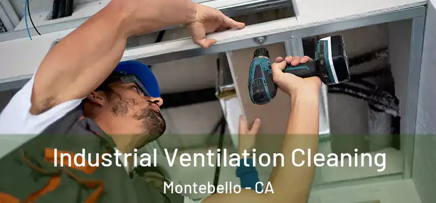  Industrial Ventilation Cleaning Montebello - CA
