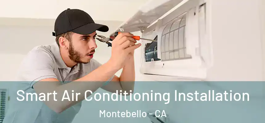  Smart Air Conditioning Installation Montebello - CA