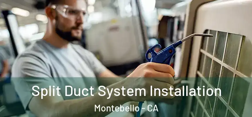 Split Duct System Installation Montebello - CA