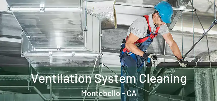  Ventilation System Cleaning Montebello - CA