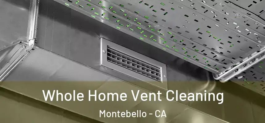 Whole Home Vent Cleaning Montebello - CA